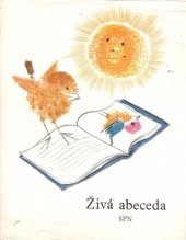 kniha Živá abeceda 	1. díl trojdílné učebnice čtení a psaní pro 1. roč. zákl. školy, SPN 1981