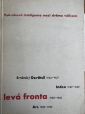 kniha POKROKOVÁ INTELIGENCE NA BRNĚNSKU MEZI DVĚMA VÁLKAMI DEVĚTSIL - INDEX - LEVÁ FRONTA - ARS. DOKUMENTY, Muezumdělnického hnutí Brno 1966