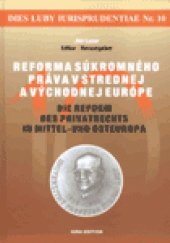 kniha Reforma súkromného práva v strednej a východnej Európe Dies Luby iurisprudentiae Nr. 10, Iura Edition 2010