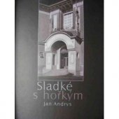 kniha Sladké s hořkým ze života umělecké družiny Domu umělců SVUM v Hodoníně, Albert 2007