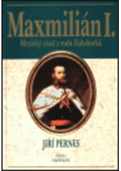 kniha Maxmilián I. mexický císař z rodu Habsburků, Brána 1997
