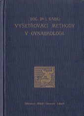 kniha Vyšetřovací metody v gynekologii (se zvláštním zřetelem k novějším metodám), Mladá Generace Lékařů při Ú.J.Čsl.L. 1933