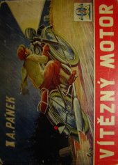 kniha Vítězný motor vyprávění o dvou chlapcích, o motocyklu, věrném kamarádu a zároveň výstraha lidem, kteří nepřejí pokroku, Vladimír Orel 1941