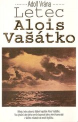 kniha Letec Alois Vašátko 1087 dní odboje štábního kapitána letectva Aloise Vašátky, Naše vojsko 1994