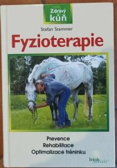 kniha Fyzioterapie zdravý kůň : prevence, rehabilitace, optimalizace tréninku, Brázda 2007