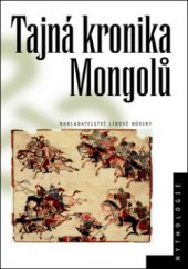 kniha Tajná kronika Mongolů, Nakladatelství Lidové noviny 2011