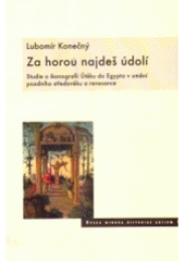 kniha Za horou najdeš údolí studie o ikonografii Útěku do Egypta v umění pozdního středověku a renesence, Artefactum 2005