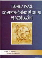 kniha Teorie a praxe kompetenčního přístupu ve vzdělávání, Educa Service 2011