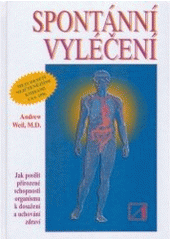 kniha Spontánní vyléčení jak objevit a zvýšit přirozenou schopnost těla udržet zdraví a překonávat nemoci, Alternativa 1997