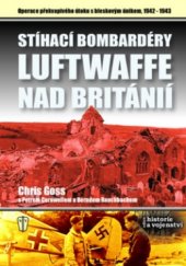 kniha Stíhací bombardéry Luftwaffe nad Británií operace překvapivého útoku s bleskovým únikem, 1942-1943, Naše vojsko 2006