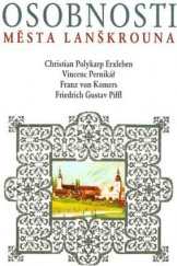 kniha Osobnosti města Lanškrouna Christian Polykarp Erxleben, Vincenc Pernikář, Franz von Komers, Friedrich Gustav Piffl, Městské muzeum 1997