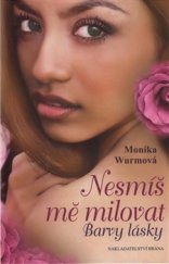 kniha Nesmíš mě milovat 1. - Barvy lásky, Brána 2016