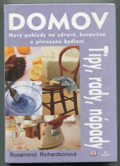 kniha Domov - nové pohledy na zdravé, bezpečné a přirozené bydlení Tipy, rady, nápady, Perfekt 2003
