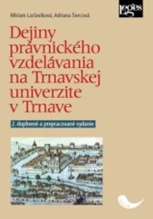 kniha Dejiny právnického vzdelávania na Trnavskej univerzite v Trnave 2. doplnené a prepracované vydanie, Leges 2022
