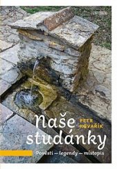 kniha Naše studánky Pověsti – legendy- místopis, Universum 2019