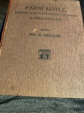 kniha Parní kotle, topení, soustavy kotlů, výstroj a příslušenství, Česká grafická akciová společnost "unie" 1917