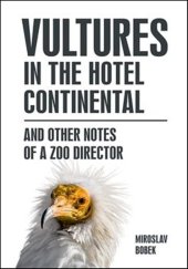 kniha Vultures in the hotel Continental and other notes of a zoo director, Zoologická zahrada v Praze 2021