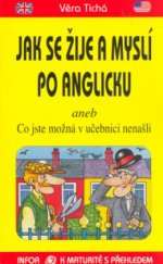 kniha Jak se žije a myslí po anglicku, aneb, Co jste možná v učebnici nenašli, INFOA 2000