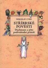 kniha Stříbrské pověsti Duchmaus a jeho podivuhodní přátelé, Pro Městské muzeum ve Stříbře vydalo Nakladatelství Českého lesa 2001