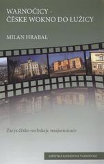 kniha Warnoćicy - čěske wokno do Łužicy zarys čěsko-serbskeje wzajomnosće = Warnsdorf - das tschechische Fenster zur Lausitz : tschechisch-sorbische Wechselseitigkeit im Überblick = Varnsdorf - české okno do Lužice : nástin česko-lužickosrbské vzájemnosti, Městská knihovna Varnsdorf 2011