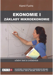 kniha Ekonomie I základy mikroekonomie : učební text a cvičebnice, Soukromá vysoká škola ekonomická 2011