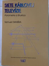 kniha Siete káblovej televízie  Parametre a štruktúry, Slovenská asociácia pre káblové telekomunikácie SAKT 2001
