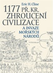 kniha 1177 př. Kr. Zhroucení civilizace a invaze mořských národů, Vyšehrad 2019