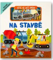 kniha Dítě se učí hrou Na stavbě Více než 20 dílků puzzle, Svojtka 2025