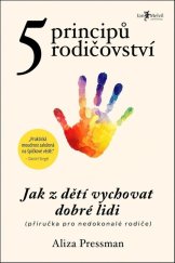 kniha Pět principů rodičovství Jak z dětí vychovat dobré lidi, Jan Melvil Publishing 2025