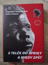 kniha Z Telče do Afriky a nikdy zpět vzpomínky na druhou africkou cestu, Muzejní spolek v Telči 2006