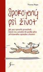 kniha Spokojený psí život Jak psu vytvořit prostředí, které mu umožní žít podle jeho přirozeného způsobu chování, Esence 2017