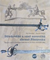 kniha Středověké a raně novověké zbraně Přerovska Zbraně a zbroj od kolapsu Velké Moravy do konce třicetileté války, Museum J.A. Komenského 2017