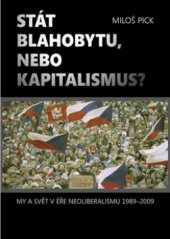 kniha Stát blahobytu, nebo kapitalismus? my a svět v éře neoliberalismu 1989-2011 : (vybrané články autora), Grimmus 2011