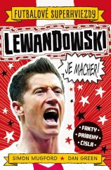 kniha Lewandowski je macher! Futbalové superhviezdy, Slovart 2023