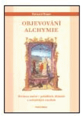 kniha Objevování alchymie Hermovo umění v pohádkách, dějinách a zednářských rituálech, Malvern 2005
