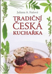 kniha Tradiční česká kuchařka, Československý spisovatel 2012