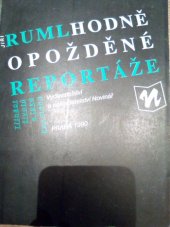 kniha Hodně opožděné reportáže (třináct životů a také kus mého), Novinář 1990