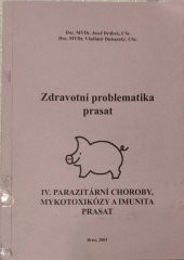 kniha Zdravotní problematika prasat. IV., - Parazitární choroby, mykotoxikózy a imunita prasat, Veterinární a farmaceutická univerzita 2003
