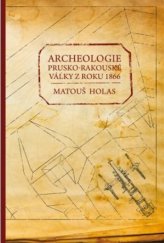 kniha Archeologie prusko-rakouské války z roku 1866, Pavel Mervart 2019