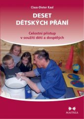 kniha Deset dětských přání Celostní přístup v soužití dětí a dospělých, Maitrea 2014