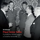 kniha Případ Václava Talicha K problému národní očisty a českého heroismu, Akropolis 2014