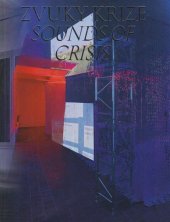 kniha Zvuky krize Sounds of Crisis, Centrum pro současné umění 2020