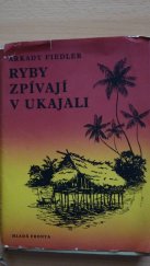 kniha Ryby zpívají v Ukajali, Mladá fronta 1957