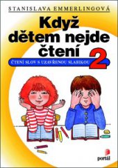 kniha Když dětem nejde čtení 2 Čtení slov s uzavřenou slabikou, Portál 2013