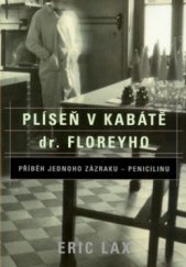 kniha Plíseň v kabátě dr. Floreyho příběh jednoho zázraku - penicilinu, BB/art 2005