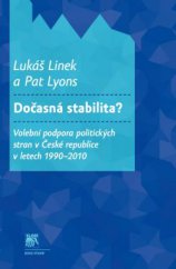 kniha Dočasná stabilita? Volební podpora politických stran v České republice v letech 1990–2010, Sociologické nakladatelství (SLON) 2014