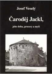 kniha Čaroděj Jackl, jeho doba, procesy a myši případová studie k šestému démonickému operačnímu modu, Vodnář 2011