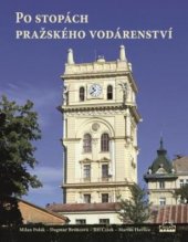kniha Po stopách pražského vodárenství, Milpo media 2015
