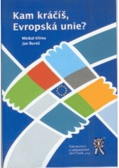 kniha Kam kráčíš, Evropská unie? sborník z mezinárodní vědecké konference pořádané Vysokou školou veřejné správy a mezinárodních vztahů v Praze ve spolupráci s Českou společností pro politické vědy, Ústavem mezinárodních vztahů, Friedrich-Ebert-Stiftung : 27. listopadu 2004, Aleš Čeněk 2005