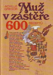 kniha Muž v zástěře 600 receptů, Avicenum 1983